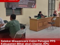 Seleksi Wawancara Calon Petugas PPS Kabupaten Blitar akan Digelar, KPU Sampaikan Poin Pertanyaan