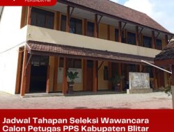 Catat! Ini.. Jadwal Tahapan Seleksi Wawancara Calon Petugas PPS Kabupaten Blitar