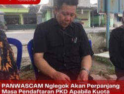 Panwas Kecamatan Nglegok Akan Perpanjang Masa Pendaftaran PKD, Apabila Kuota Pendaftar Belum Terpenuhi