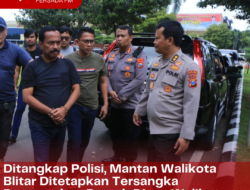 Ditangkap Polisi, Mantan Walikota Blitar Ditetapkan Tersangka Perampokan Rumah Dinas Walikota Blitar