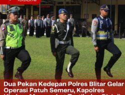 Dua Pekan Kedepan Polres Blitar Gelar Operasi Patuh Semeru, Kapolres Himbau Masyarakat Tertib dan Disiplin