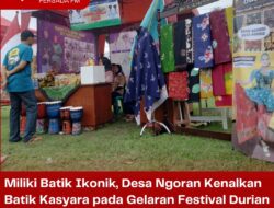 Miliki Batik Ikonik, Desa Ngoran Kenalkan Batik Kasyara pada Gelaran Festival Durian 2023 di Sumberasri