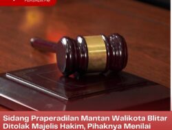 Sidang Praperadilan Mantan Walikota Blitar Ditolak Majelis Hakim, Pihaknya Menilai Bukti dari Kepolisian Cukup Kuat