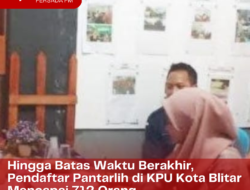 Hingga Batas Waktu Berakhir, Pendaftar Pantarlih di KPU Kota Blitar Mencapai 712 Orang