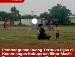 Pembangunan Ruang Terbuka Hijau di Kademangan Kabupaten Blitar Masih Tunggu Anggaran dari Pemda