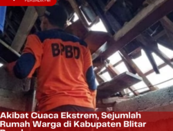 Akibat Cuaca Ekstrem, Sejumlah Rumah Warga di Kabupaten Blitar Rusak