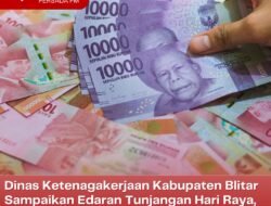 Dinas Ketenagakerjaan Kabupaten Blitar Sampaikan Edaran Tunjangan Hari Raya, Ini Besarannya!