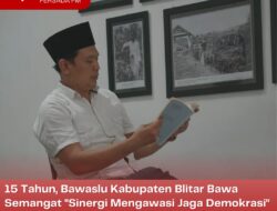 15 Tahun, Bawaslu Kabupaten Blitar Bawa Semangat “Sinergi Mengawasi Jaga Demokrasi” untuk Tingkatkan Kualitas Pemilu