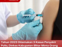 Tahun 2023 Ditemukan 3 Kasus Penyakit Polio, Dinkes Kabupaten Blitar Minta Orang Tua Pastikan Anaknya Mendapat Vaksin