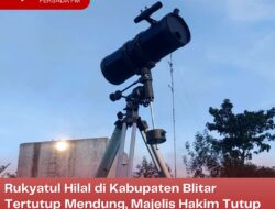 Rukyatul Hilal di Kabupaten Blitar Tertutup Mendung, Majelis Hakim Tutup Setelah 7 Menit Pengamatan