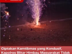 Ciptakan Kamtibmas yang Kondusif, Kapolres Blitar Himbau Masyarakat Tidak Menyalakan Petasan di Malam Takbir