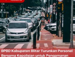 BPBD Kabupaten Blitar Turunkan Personel Bersama Kepolisian untuk Pengamanan Operasi Ketupat Semeru 2023