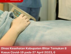 Dinas Kesehatan Kabupaten Blitar Temukan 8 Kasus Covid-19 pada 27 April 2023, 6 Diantaranya Dirawat Karena Komorbid