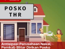 Antisipasi Perusahaan Nakal, Pemkab Blitar Dirikan Posko Pengaduan THR