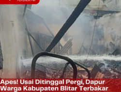 Apes! Usai Ditinggal Pergi, Dapur Warga Kabupaten Blitar Terbakar
