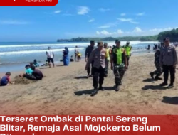 Terseret Ombak di Pantai Serang Blitar, Remaja Asal Mojokerto Belum Ditemukan
