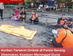 Korban Terseret Ombak di Pantai Serang Ditemukan, Keadaan Meninggal Dunia