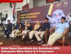 Gelar Rapat Koordinasi dan Sosialisasi, KPU Kabupaten Blitar Sebut H-5 Penutupan Pendaftaran Belum Ada Parpol Mengirimkan Nama Bakal Calon Legislatif