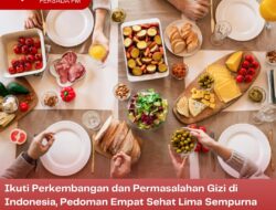 Ikuti Perkembangan dan Permasalahan Gizi di Indonesia, Pedoman Empat Sehat Lima Sempurna Disempurnakan Menjadi Pedoman Gizi Seimbang