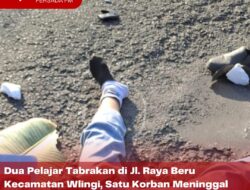 Dua Pelajar Tabrakan di Jl. Raya Beru Kecamatan Wlingi, Satu Korban Meninggal Dunia