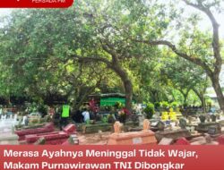 Merasa Ayahnya Meninggal Tidak Wajar, Makam Purnawirawan TNI Dibongkar Setelah 22 Hari Dimakamkan