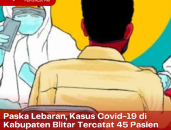 Pasca Lebaran, Kasus Covid-19 Tercatat ada 45 Pasien Masuk Rumah Sakit di Kabupaten Blitar