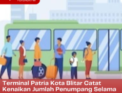 Terminal Patria Kota Blitar Catat Ada Kenaikan Jumlah Penumpang Selama Masa Angkutan Lebaran