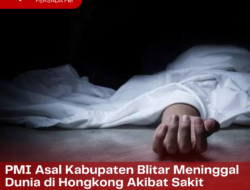 Sakit Komplikasi, PMI Asal Kabupaten Blitar Meninggal Dunia di Hongkong