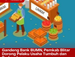 Kolaborasi Dengan Bank BUMN, Pemkab Blitar Dorong Pelaku Usaha Tumbuh dan Berkembang