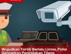 Wujudkan Tertib Berlalu Lintas, Polisi Gencarkan Penindakan Tilang Elektronik