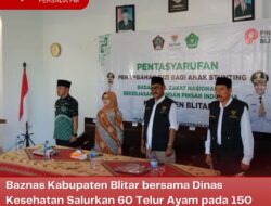 Baznas Kabupaten Blitar bersama Dinas Kesehatan Salurkan 60 Telur Ayam pada 150 Anak Di Kecamatan Garum