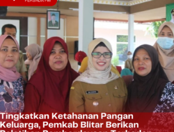 Tingkatkan Ketahanan Pangan Keluarga, Pemkab Blitar Berikan Pelatihan Pemberdayaan Terhadap Ibu Rumah Tangga