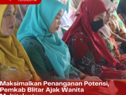 Maksimalkan Penanganan Potensi, Pemkab Blitar Ajak Wanita Multitalenta
