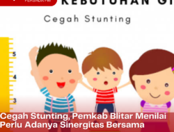 Cegah Stunting, Pemkab Blitar Menilai Perlu Adanya Sinergitas Bersama