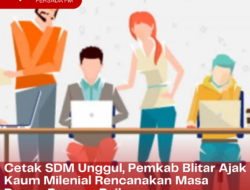 Cetak SDM Unggul, Pemkab Blitar Ajak Kaum Milenial Rencanakan Masa Depan Dengan Baik