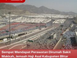 Sempat Mendapat Perawatan Dirumah Sakit Makkah, Jemaah Haji Asal Kabupaten Blitar Meninggal Dunia Akibat Sakit Jantung