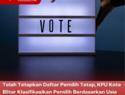 Telah Tetapkan Daftar Pemilih Tetap, KPU Kota Blitar Klasifikasikan Pemilih Berdasarkan Usia dengan Jumlah Terbanyak pada Gen Y