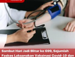 Sambut Hari Jadi Blitar ke 699, Sejumlah Faskes Laksanakan Vaksinasi Covid-19 dan Pemeriksaan PTM