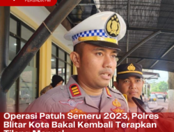 Operasi Patuh Semeru 2023, Polres Blitar Kota Bakal Kembali Terapkan Tilang Manual
