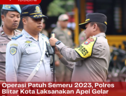 Operasi Patuh Semeru 2023, Polres Blitar Kota Laksanakan Apel Gelar Pasukan