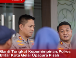 Ganti Tongkat Kepemimpinan, Polres Blitar Kota Gelar Upacara Pisah Sambut