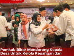 Pemkab Blitar Mendorong Kepala Desa Untuk Kelola Keuangan dan Potensi dengan Baik