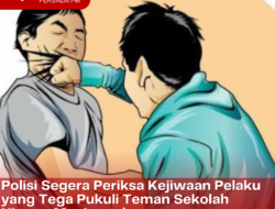 Polisi Segera Periksa Kejiwaan Pelaku yang Tega Pukuli Teman Sekolah Hingga Meninggal