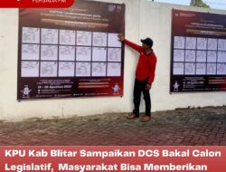 KPU Kab Blitar Sampaikan DCS Bakal Calon Legislatif, Masyarakat Bisa Memberikan Masukan dan Tanggapan