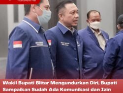 Wakil Bupati Blitar Mengundurkan Diri, Bupati Sampaikan Sudah Ada Komunikasi dan Izin Sebelumnya