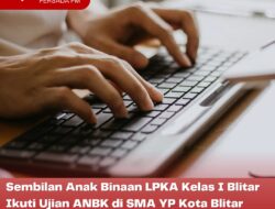 Sembilan Anak Binaan LPKA Kelas I Blitar Ikuti Ujian ANBK di SMA YP Kota Blitar Selama Dua Hari