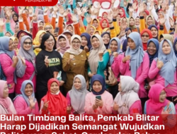 Bulan Timbang Balita, Pemkab Blitar Harap Dijadikan Semangat Wujudkan Balita yang Sehat, Cerdas dan Bebas Stunting