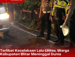 Terlibat Kecelakaan Lalu Lintas, Warga Kabupaten Blitar Meninggal Dunia