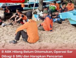 8 ABK Hilang Belum Ditemukan, Operasi Sar Dibagi 6 SRU dan Harapkan Pencarian Diperpanjang