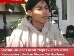 Buntut Insiden Futsal Porprov Jatim, Atlet Kabupaten Lakukan Visum. Ini Hasilnya..